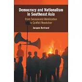 Democracy and Nationalism in Southeast Asia: From Secessionist Mobilization to Conflict Resolution