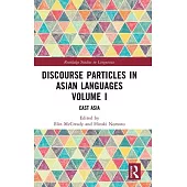 Discourse Particles in Asian Languages Volume I: East Asia