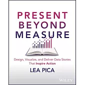 The Ultimate Story-Driven Data Bible: Design, Visualize, and Deliver Business Presentations That Inspire Action