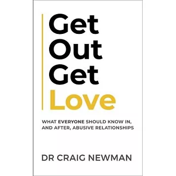Get Out, Get Love: What Everyone Should Know, in and After Abusive Relationships