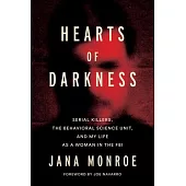 Hearts of Darkness: My Life Breaking Barriers in the FBI and Fighting the Evil Among Us