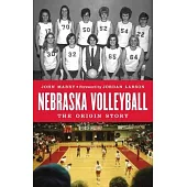 Nebraska Volleyball: The Origin Story