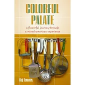 Colorful Palate: Savored Stories from a Mixed Life