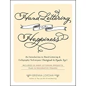 Hand Lettering for Happiness: An Introduction to Hand Lettering & Calligraphy Techniques--Designed to Spark Joy!