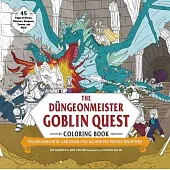The Düngeonmeister Goblin Quest Coloring Book: Follow Along With--And Color--This All-New RPG Fantasy Adventure!