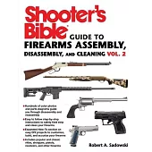 Shooter’s Bible Guide to Firearms Assembly, Disassembly, and Cleaning, Vol 2