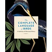 The Complete Language of Birds: A Definitive and Illustrated History