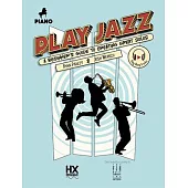 Play Jazz - Piano (a Beginner’s Guide to Creating Great Solos)