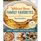Welcome Home Family Favorites: Simple, Yummy, Healthyish Meals