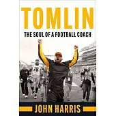 Tomlin: The Making of a Football Coach