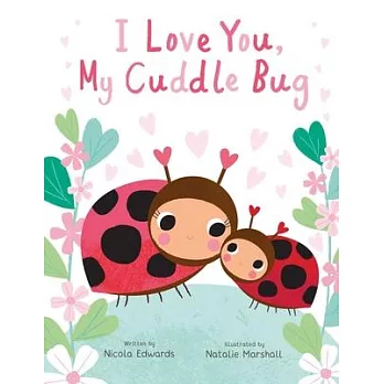 I Love You, My Cuddle Bug: A Cuddle Bug Picture Book