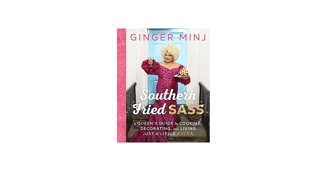 Southern Fried Sass: A Queen’s Guide to Cooking, Decorating, and Living Just a Little Extra | 拾書所