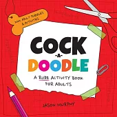 Cock-A-Doodle: A Rude Activity Book for Adults