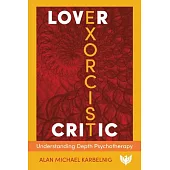 Lover, Exorcist, Critic: Understanding Depth Psychotherapy