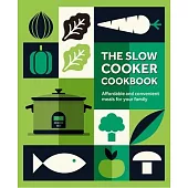 The Slow Cooker Cookbook: Affordable and Convenient Meals for Your Family