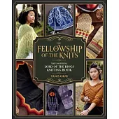 The Fellowship of the Knits: Lord of the Rings: The Unofficial Knitting Book