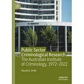 Public Sector Criminological Research: The Australian Institute of Criminology, 1972-2022