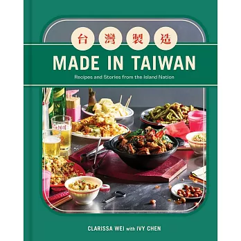 Made in Taiwan: Recipes and Stories from the Island Nation