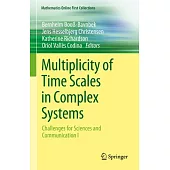 Multiplicity of Time Scales in Complex Systems: Challenges for Sciences and Communication