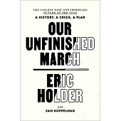 Our Unfinished March: The Violent Past and Imperiled Future of the Vote-A History, a Crisis, a Plan