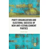 Party Organization and Electoral Success of New Anti-Establishment Parties