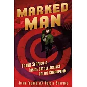 Marked Man: Frank Serpico’s Inside Battle Against Police Corruption