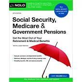 Social Security, Medicare & Government Pensions: Get the Most Out of Your Retirement and Medical Benefits