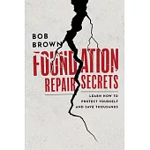 Foundation Repair Secrets: Learn How to Protect Yourself and Save Thousands