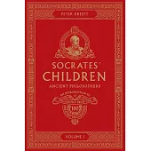 Socrates’ Children Volume I: Ancient Philosophers