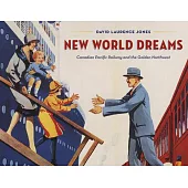 New World Dreams: Canadian Pacific Railway and the Golden Northwest