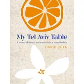 My Tel Aviv Table: Healthy and Delicious Family Recipes