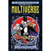 The Michael Moorcock Library the Multiverse Vol.2