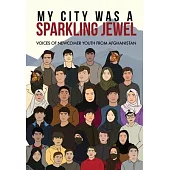 My City Was a Sparkling Jewel: Voices of Newcomer Youth from Afghanistan