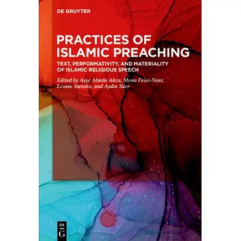 Practices of Islamic Preaching: Text, Performativity, and Materiality of Islamic Religious Speech