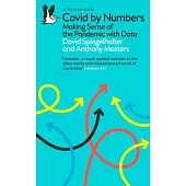 Covid by Numbers: Making Sense of the Pandemic with Data
