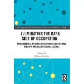 Illuminating the Dark Side of Occupation: International Perspectives from Occupational Therapy and Occupational Science