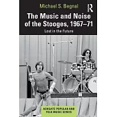 The Music and Noise of the Stooges, 1967-71: Lost in the Future