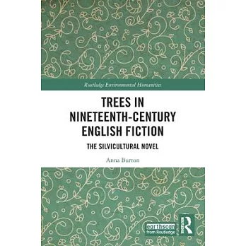 Trees in Nineteenth-Century English Fiction: The Silvicultural Novel