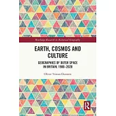 Earth, Cosmos and Culture: Geographies of Outer Space in Britain, 1900-2020