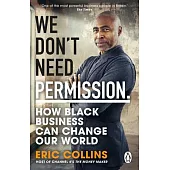 We Don’t Need Permission: How Black Business Can Change Our World