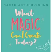 What Magic Can I Create Today?
