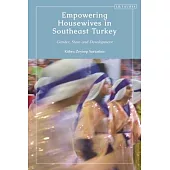 Empowering Housewives in Southeast Turkey: Gender, State and Development