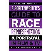 A Screenwriter’s Guide to Race, Representation & Portrayal in Film & TV