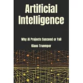 Artificial Intelligence: Why AI Projects Succeed Or Fail