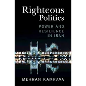 Righteous Politics: Power and Resilience in Iran