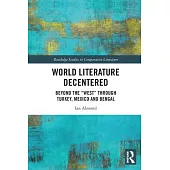 World Literature Decentered: Beyond the 
