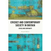 Cricket and Contemporary Society in Britain: Crisis and Continuity