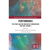 Performance: The Ethics and the Politics of Care, Volume I