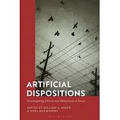 Artificial Dispositions: Investigating Ethical and Metaphysical Issues