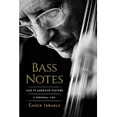 Bass Notes: Reflections on My Life in Jazz and Jazz in the Life of Our Culture